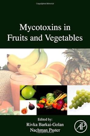 Mycotoxins in Fruits and Vegetables eBook : Barkai-Golan, R., Paster ...