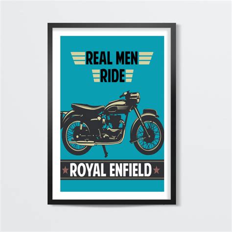 REAL MEN RIDE ROYAL ENFIELD Wall Art – PosterGully