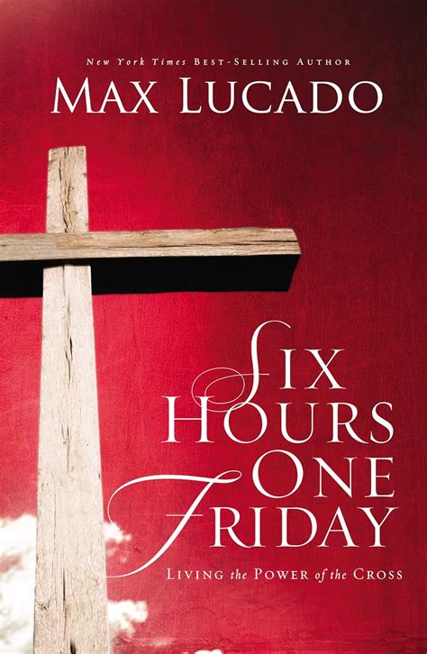 Six Hours One Friday: Living in the Power of the Cross – USED BOOKS ...