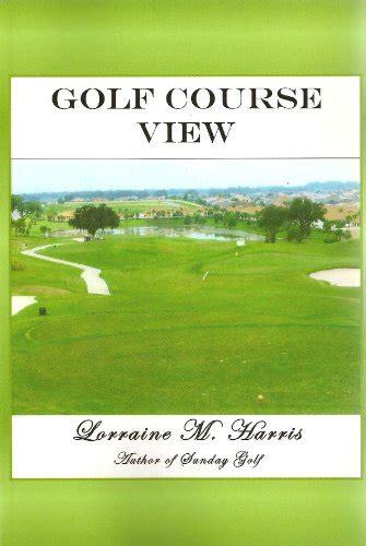 Golf Course View (Sunday Golf Series Book 1) eBook : Lorraine M. Harris ...
