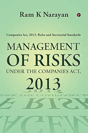 MANAGEMENT OF RISKS UNDER THE COMPANIES ACT, 2013 : Companies Act, 2013 ...