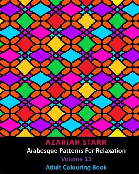 Buy Arabesque Patterns For Relaxation Volume 15: Adult Colouring Book ...