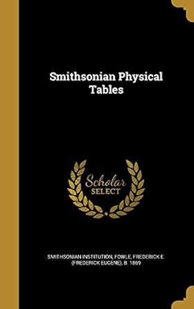 Smithsonian Physical Tables : Smithsonian Institution, Fowle, Frederick ...
