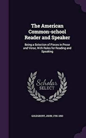 The American Common-School Reader and Speaker: Being a Selection of ...