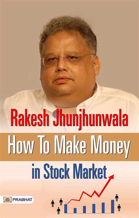 Rakesh Jhunjhunwala How To Make Money in Stock Market: Indian ...