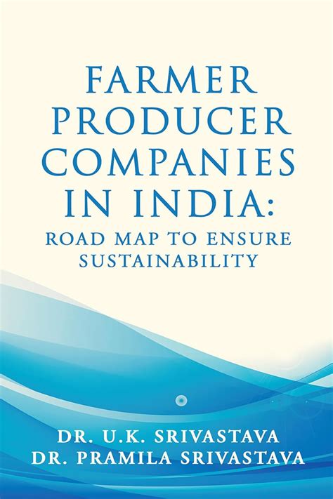 Farmer Producer companies in India: Road map to ensure sustainability ...