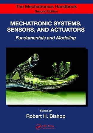 The Mechatronics Handbook - 2 Volume Set (The Mechatronics Handbook ...