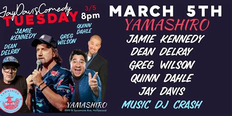 JayDavisComedy YAMASHIRO TUESDAY Jamie Kennedy, Dean Delray, Quinn ...