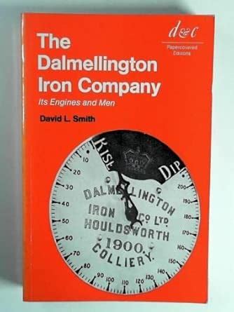 Dalmellington Iron Company: Its Engines and Men : Smith, Professor ...
