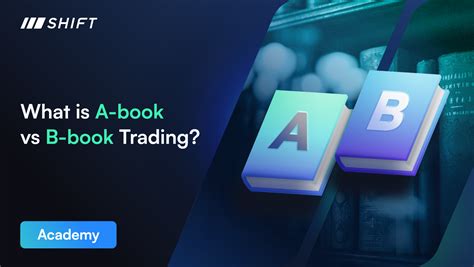 What is A-Book vs B-Book Trading? | Shift Markets