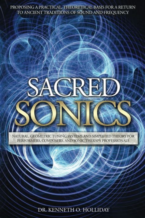 Buy Sacred Sonics: Natural, Geometric Tuning Systems and Simplified ...