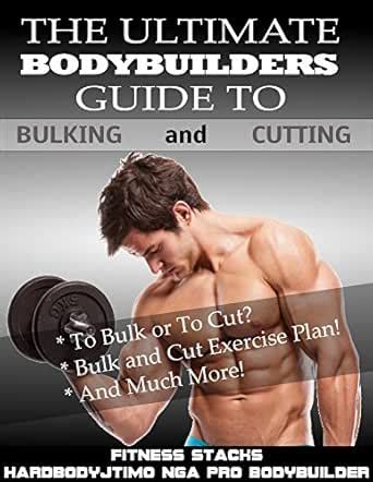 The Ultimate Bodybuilders Guild to Bulking and Cutting eBook : STACKS ...