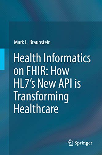 Health Informatics on FHIR: How HL7's New API is Transforming ...