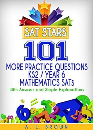 Sat Stars 101 More Practice Questions KS2/Year 6 Mathematics SATs: With ...