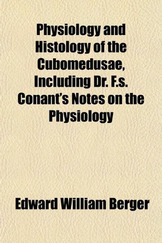 Physiology and Histology of the Cubomedusae, Including Dr. F.S. Conant ...
