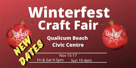Winterfest Craft Fair - NEW DATES, Qualicum Beach Civic Centre, 15 ...