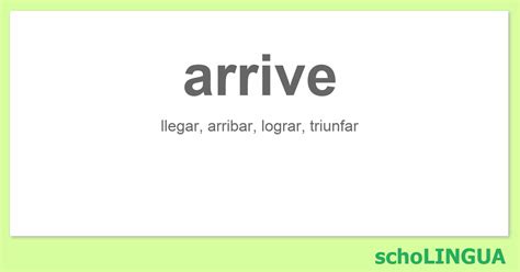 arrive - Conjugación del verbo "arrive" | schoLINGUA