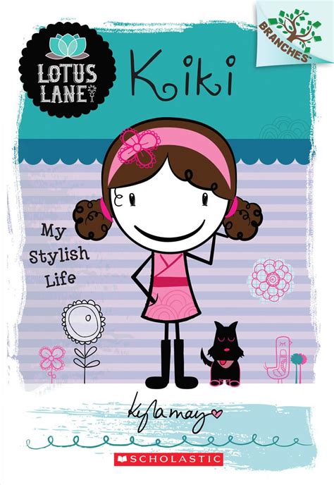 Kiki My Stylish Life: A Branches Book: 1 (Lotus Lane - 1) : Kyla May ...