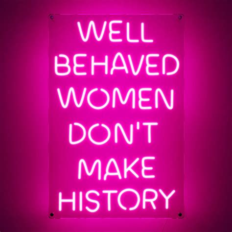Buy Ancient Neon “Well Behaved Women Don’t Make History” Large Neon ...
