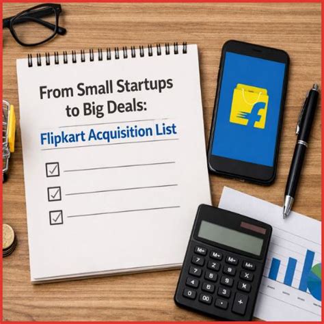Flipkart Acquisition List: Top Deals Explained