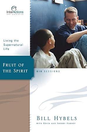 Fruit of the Spirit: Living the Supernatural Life (Interactions ...