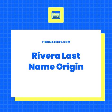 Rivera Last Name Origin – Meaning, History and Popularity