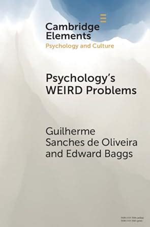 Psychology's WEIRD Problems (Elements in Psychology and Culture) eBook ...