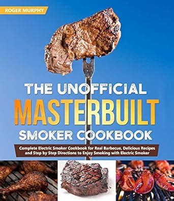 The Unofficial Masterbuilt Smoker Cookbook: Smoke Variety of Food Using ...