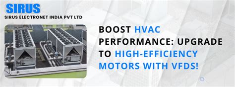 Upgrade to High-Efficiency Motors with VFDs in HVAC systems