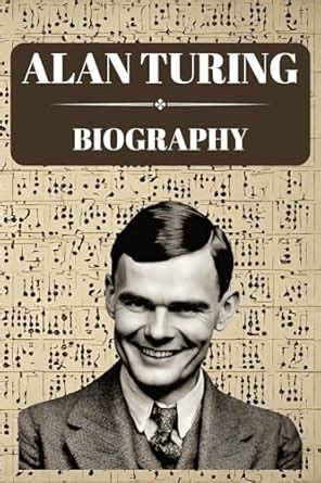 Alan Turing Biography: Journey from Codebreaking to Computing ...