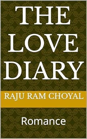 The Love Diary: Romance eBook : CHOYAL, RAJU RAM: Amazon.in: Kindle Store