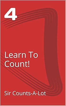 4: Learn To Count! (Learn To Count For Kids) eBook : Sir Counts-A-Lot ...
