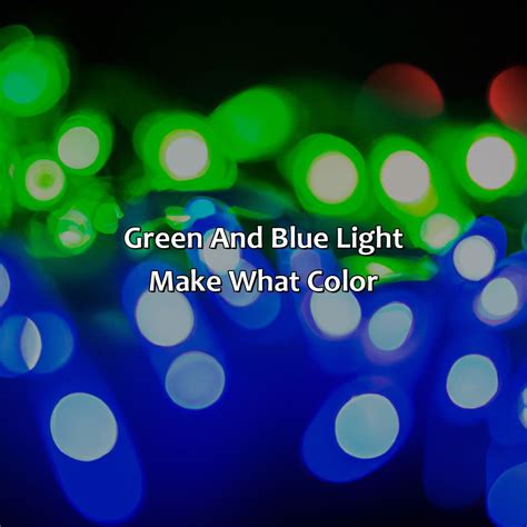 Green And Blue Light Make What Color - colorscombo.com