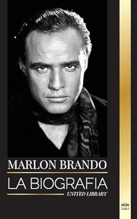 Buy Marlon Brando: La biografía y la vida de un aspirante a Hollywood y ...