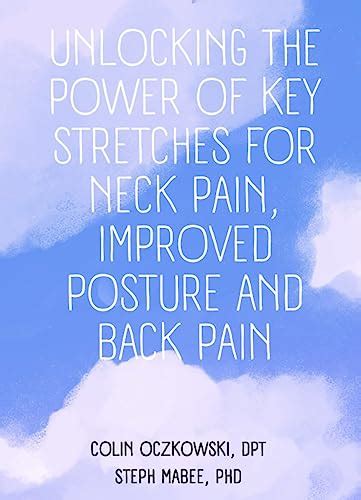 Unlocking the Power of Key Stretches for Neck Pain, Improved Posture ...
