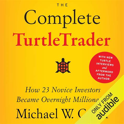 The Complete TurtleTrader: How 23 Novice Investors Became Overnight ...