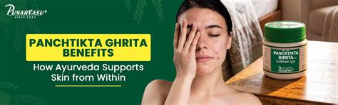 Panchtikta Ghrita Benefits for Skin Health – The Punarvasu