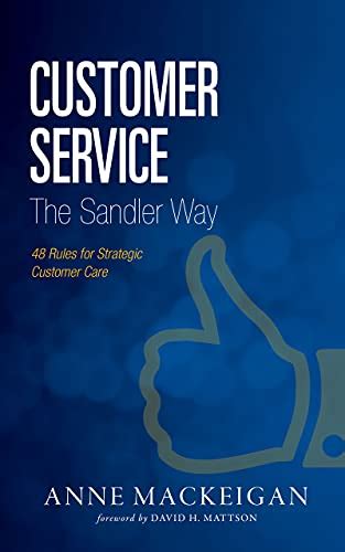 Customer Service the Sandler Way: 48 Rules for Strategic Customer Care ...