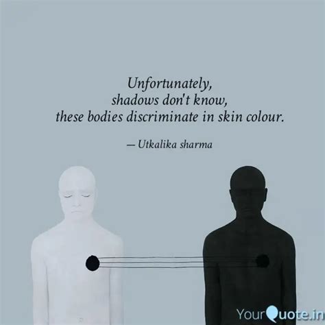 Unfortunately, shadows do... | Quotes & Writings by UTKALIKA SHARMA ...