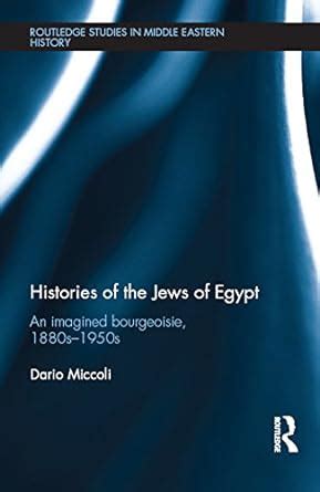 Histories of the Jews of Egypt: An Imagined Bourgeoisie, 1880s-1950s ...