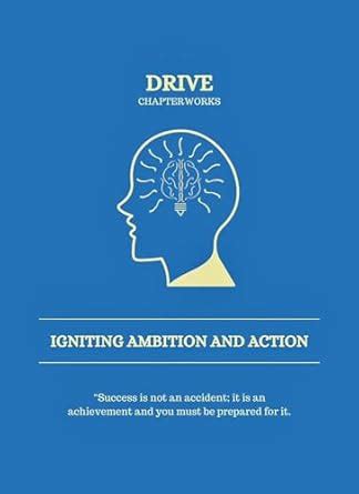 Drive - Igniting Ambition and Action (Drive to Thrive. Your Path to ...