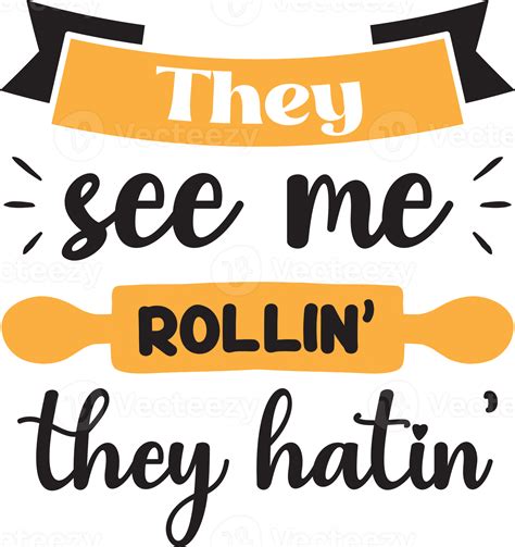 They see me rollin they hatin lettering and quote illustration 14966629 PNG
