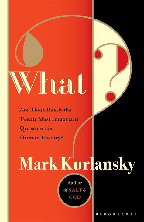 What?: Are These Really the Twenty Most Important Questions in Human ...