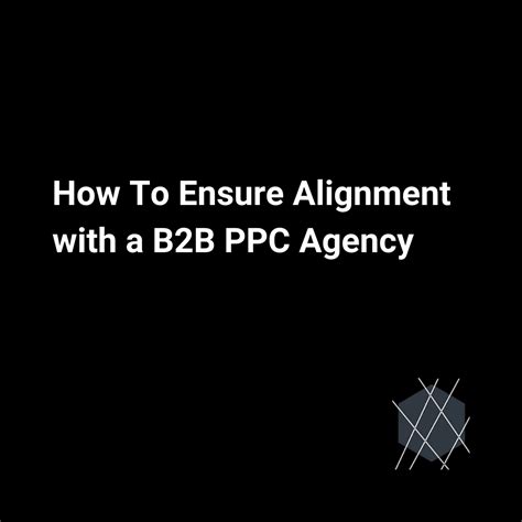 How to Ensure Alignment Between a B2B PPC Agency and You - Sunset ...