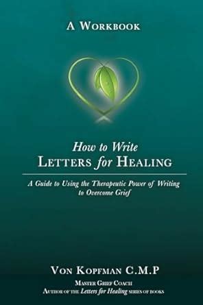 Buy How to Write Letters for Healing: The Therapeutic Power of Writing ...