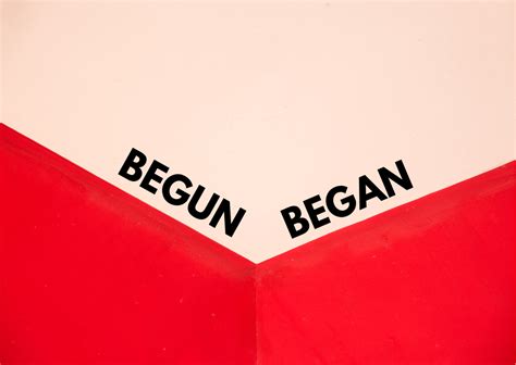 Begun vs Began - BusinessWritingBlog