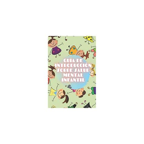 GUÍA DE INTRODUCCIÓN SOBRE SALUD MENTAL INFANTIL: | Ubuy India