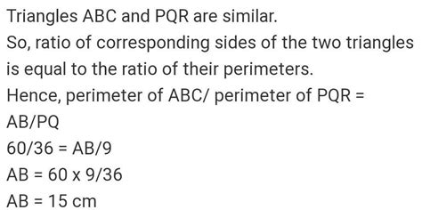 The perimeters of two similar triangles ABC and PQR are 60 cm and 36 cm ...