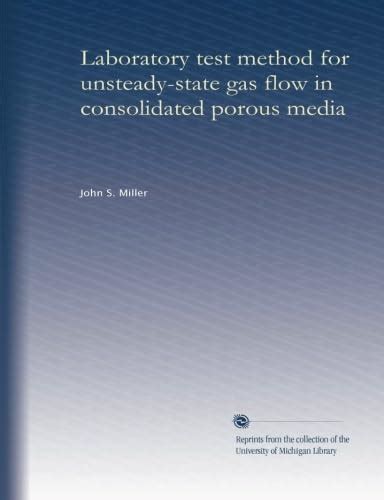 Laboratory test method for unsteady-state gas flow in consolidated ...