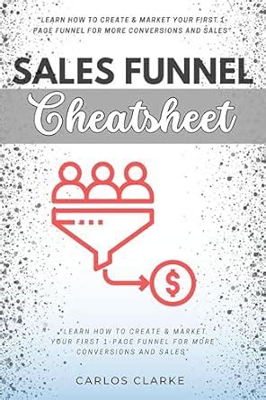 Sales Funnel Cheatsheet: "Learn How to Create & Market Your FIRST 1 ...